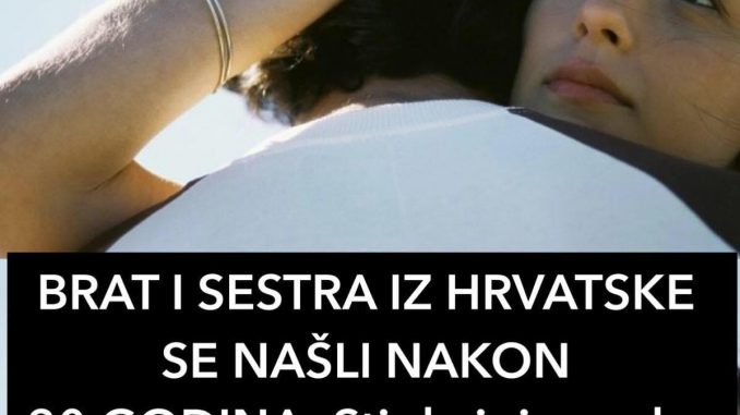 BRAT I SESTRA IZ HRVATSKE SE NAŠLI NAKON 30 GODINA:  Stigla joj poruka – “Dobar dan, Milan ovde. Tvoj brat.”