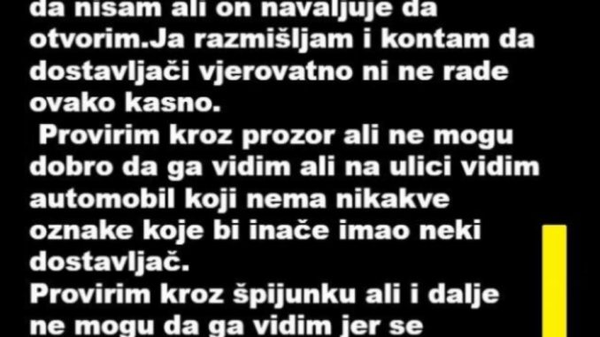 “Prije neku noć u 11 uvečer kuca neko na vrata…”