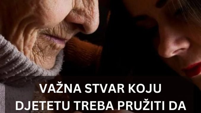 VAŽNA STVAR KOJU DJETETU TREBA PRUŽITI DA BI TI U STAROSTI DONIJELO ČAŠU VODE:  Psiholog otkriva ključne korake