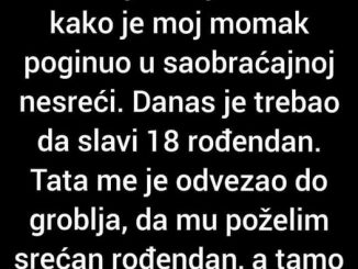 “Prošlo je 7 mjeseci od kako je moj momak poginuo u saobraćajnoj nesreći.